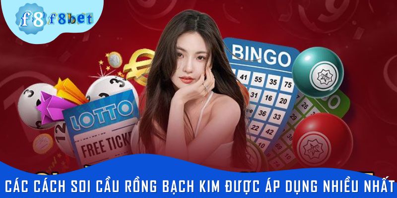 Tổng hợp các cách soi cầu Rồng Bạch Kim được áp dụng nhiều nhất